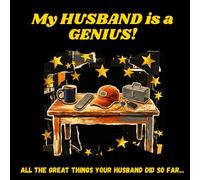 My Husband is a Genius!: A Journal to Save Your Husband's Brilliant Moments, Quotes and Ideas