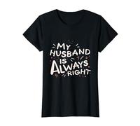 My Husband Is Always Right Funny Marriage Spousal Elegance T-Shirt