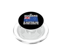My Husband is Australian nothing scares me Australian PopSockets PopGrip for MagSafe