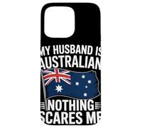 My Husband Is Australian Nothing Scares Me Flag Case for iPhone 15 Pro Max