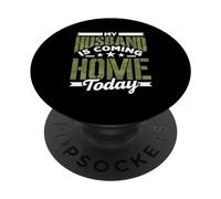 My Husband Is Coming Home Today Soldier Welcome Home PopSockets Adhesive PopGrip