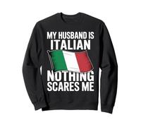 My Husband Is Italian Nothing Scares Me Sweatshirt