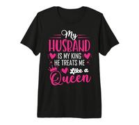 My Husband is King He Treats Me Like a Queen Premium T-Shirt