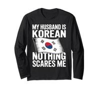 My Husband is Korean Nothing Scares Me Long Sleeve T-Shirt