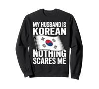 My Husband Is Korean Nothing Scares Me Sweatshirt