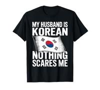 My Husband is Korean Nothing Scares Me T-Shirt