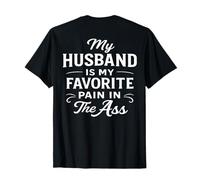 My Husband is My Favorite Pain in Ass (on Back) T-Shirt