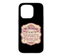 My Husband Is My Favorite Problem Funny Mother's Day Wife Case for iPhone 15 Pro