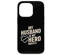My Husband Is My Hero Mostly Funny Wife Case for iPhone 13 Pro