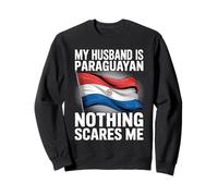 My Husband Is Paraguayan Nothing Scares Me Wife Sweatshirt