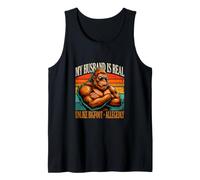 My Husband is Real Unlike Sasquatch Allegedly Tank Top