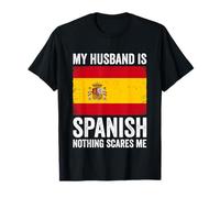 My Husband is Spanish Nothing Scares Me Spain T-Shirt