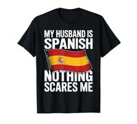 My Husband is Spanish Nothing Scares Me T-Shirt