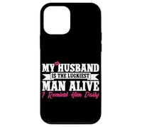 My Husband Is The Luckiest Man Alive I Remind Him Daily Case for iPhone 12 mini
