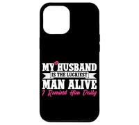 My Husband Is The Luckiest Man Alive I Remind Him Daily Case for iPhone 12 Pro Max
