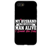 My Husband Is The Luckiest Man Alive I Remind Him Daily Case for iPhone SE (2020) / 7 / 8