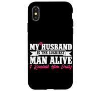 My Husband Is The Luckiest Man Alive I Remind Him Daily Case for iPhone X/XS
