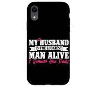 My Husband Is The Luckiest Man Alive I Remind Him Daily Case for iPhone XR