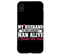 My Husband Is The Luckiest Man Alive I Remind Him Daily Case for iPhone XS Max