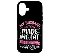 My Husband Made Me Fat So Nobody Else Would Want Me Case for iPhone 17