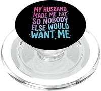 My Husband Made Me Fat So Nobody Else Would Want Me PopSockets PopGrip for MagSafe