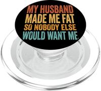 My Husband Made Me Fat So Nobody Else Would Want Me PopSockets PopGrip for MagSafe