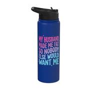 My Husband Made Me Fat So Nobody Else Would Want Me Stainless Steel Insulated Water Bottle