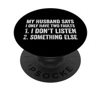 My Husband Says I Only Have Two Faults Funny Wife Married PopSockets Adhesive PopGrip