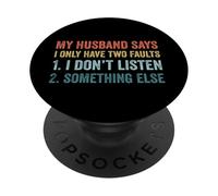 My Husband Says I Only Have Two Faults Funny Wife PopSockets Adhesive PopGrip