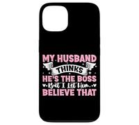 My Husband Thinks He's The Boss But I Let Him Believe That Case for iPhone 13