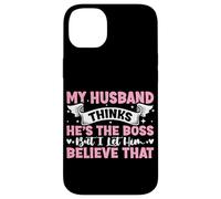 My Husband Thinks He's The Boss But I Let Him Believe That Case for iPhone 14 Plus