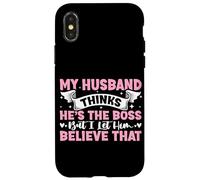 My Husband Thinks He's The Boss But I Let Him Believe That Case for iPhone X/XS