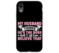 My Husband Thinks He's The Boss But I Let Him Believe That Case for iPhone XR