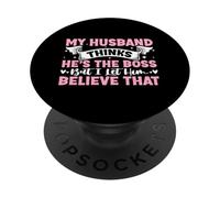 My Husband Thinks He's The Boss But I Let Him Believe That PopSockets Adhesive PopGrip
