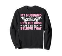 My Husband Thinks He's The Boss But I Let Him Believe That Sweatshirt