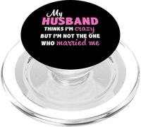 My Husband Thinks I'm Crazy But I'm Not The One Who Married PopSockets PopGrip for MagSafe