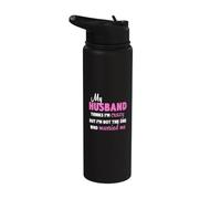 My Husband Thinks I'm Crazy But I'm Not The One Who Married Stainless Steel Insulated Water Bottle