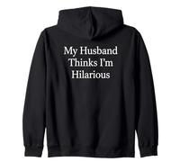 My Husband Thinks I'm Hilarious Witty Wife Comedian Zip Hoodie