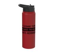 My Husband Think's Thinks he Makes The Thats Adorable Stainless Steel Insulated Water Bottle