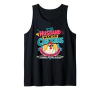 My Husband Wanted Chickens I Do All The Work Farm Tank Top