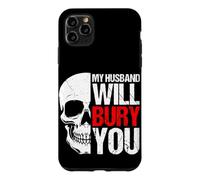 MY HUSBAND WILL BURY YOU Funny Skull Case for iPhone 11 Pro Max