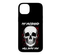 MY HUSBAND WILL BURY YOU Funny Skull Case for iPhone 14 Plus