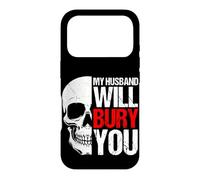 MY HUSBAND WILL BURY YOU Funny Skull Case for iPhone 17 Pro