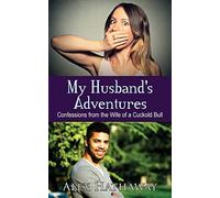 My Husband's Adventures: Confessions from the Wife of a Cuckold Bull