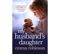 My Husband's Daughter : An absolutely heartbreaking and gripping emotional page-turner