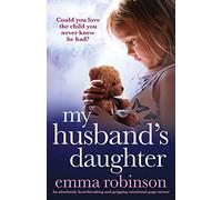 My Husband's Daughter: An absolutely heartbreaking and gripping emotional page-turner