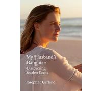 My Husband's Daughter: Discovering Scarlett Evans