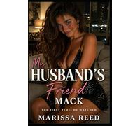 My Husband's Friend Mack: The first time, he watched (Hotwife gone wild)