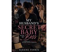 My Husband's Secret Baby with My Boss: A Workplace Betrayal, Second Chance Romance