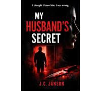 My Husband's Secret: I thought I knew him, I was wrong...